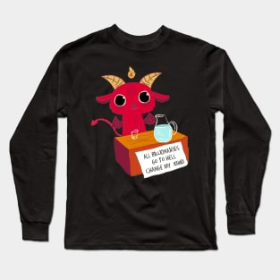 all billionaires go to hell change my mind Long Sleeve T-Shirt